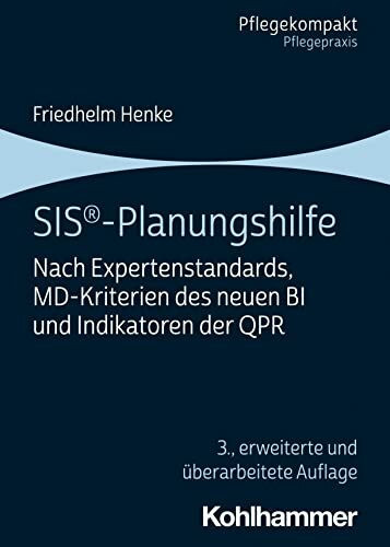 SIS®-Planungshilfe: Nach Expertenstandards, MD-Kriterien des neuen BI und Indikatoren der QPR ...