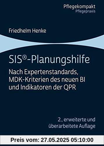 SIS®-Planungshilfe: Nach Expertenstandards, MDK-Kriterien des neuen BI und Indikatoren der QPR (Pflegekompakt)
