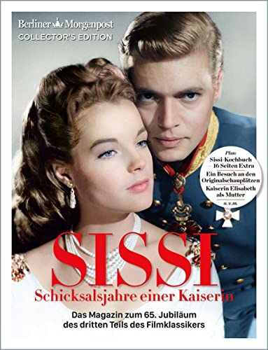 SISSI – Schicksalsjahre einer Kaiserin: Das Magazin zum 65. Jubiläum des Filmklassikers - Teil 3 von FUNKE Medien Hamburg