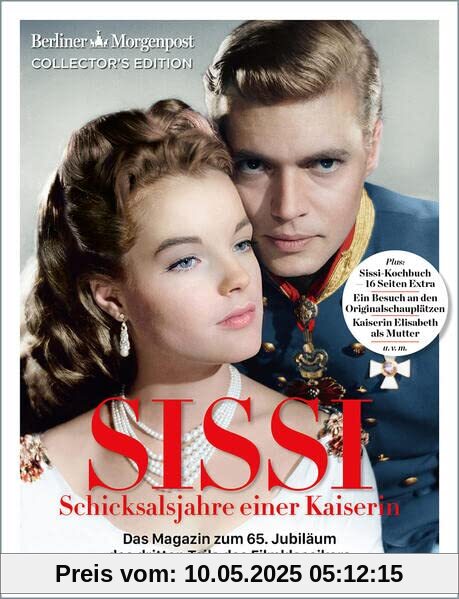 SISSI – Schicksalsjahre einer Kaiserin: Das Magazin zum 65. Jubiläum des Filmklassikers - Teil 3 SISSI – Schicksalsjahre einer Kaiserin: Das Magazin zum 65. Jubiläum des Filmklassikers - Teil 3