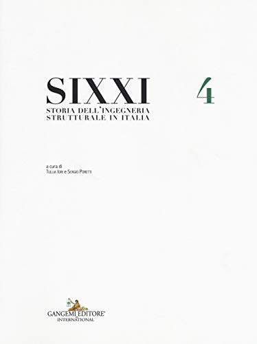 SIXXI. Storia dell'ingegneria strutturale in Italia (Architettura e costruzione) von Gangemi