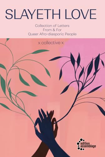 SLAYETH LOVE: Collection of Letters From & For Queer Afro-Diasporic People (Witnessed) von edition assemblage