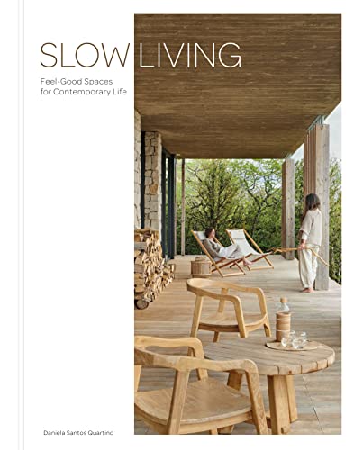 SLOW LIVING: Feel-Good Spaces for Contemporary Life