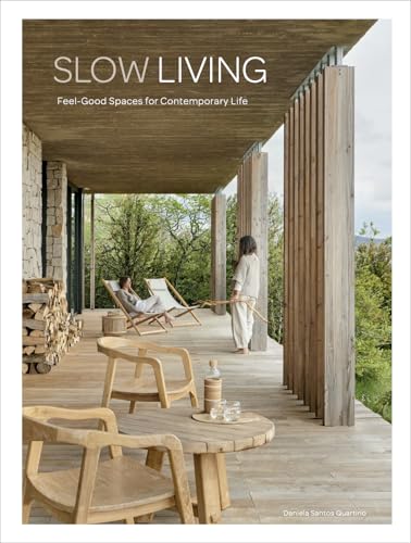 SLOW LIVING: Feel-Good Spaces for Contemporary Life