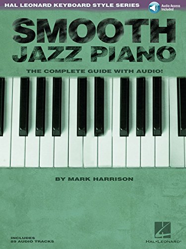 SMOOTH JAZZ PIANO Keyboard Style Series + (online audio access code): Der komplette Leitfaden (Hal Leonard Keyboard Style) von Hal Leonard