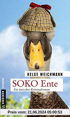 SOKO Ente: Ein tierischer Kriminalroman (Kriminalromane im GMEINER-Verlag)