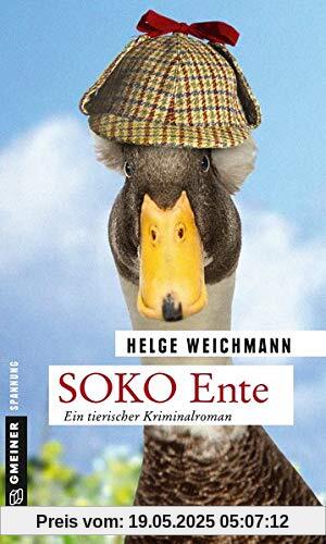 SOKO Ente: Ein tierischer Kriminalroman (Kriminalromane im GMEINER-Verlag)