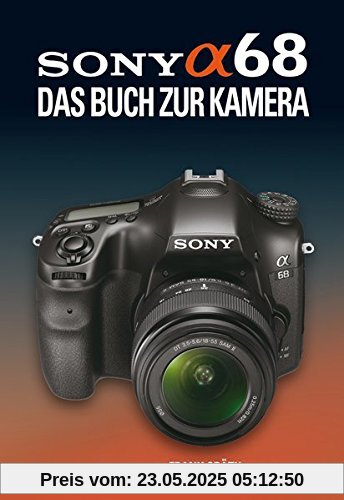 SONY ALPHA 68  DAS BUCH ZUR KAMERA
