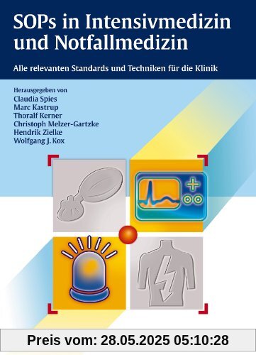 SOPs in Intensivmedizin und Notfallmedizin: Alle relevanten Standards und Techniken für die Klinik