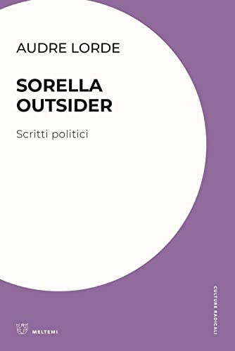 Sorella outsider. Scritti politici (Culture radicali)