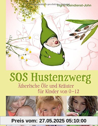 SOS Hustenzwerg: Ätherische Öle und Kräuter für Kinder von 0-12 SOS Hustenzwerg: Ätherische Öle und Kräuter für Kinder von 0-12