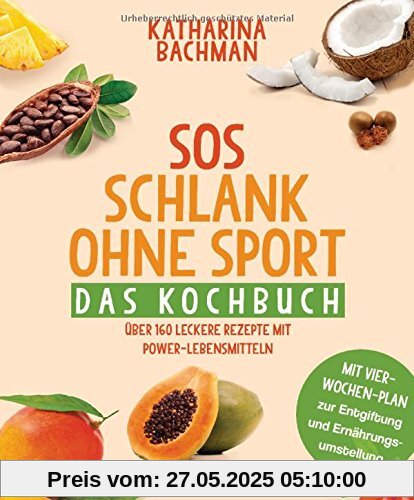 SOS Schlank ohne Sport - Das Kochbuch: Über 160 leckere Rezepte mit Power-Lebensmitteln - Mit Vier-Wochen-Plan zur Entgiftung und Ernährungsumstellung SOS Schlank ohne Sport - Das Kochbuch: Über 160 leckere Rezepte mit Power-Lebensmitteln - Mit Vier-Wochen-Plan zur Entgiftung und Ernährungsumstellung
