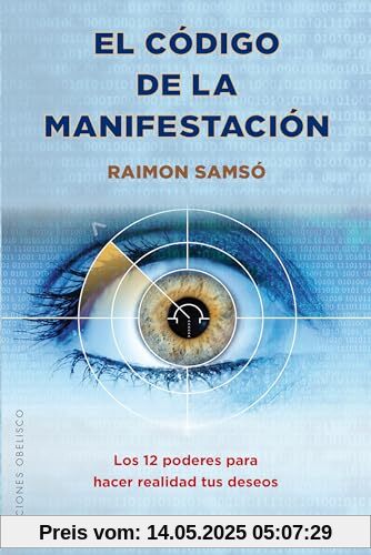 SPA-CODIGO DE LA MANIFESTACION: Los 12 poderes para hacer realidad tus deseos (ESPIRITUALIDAD Y VIDA INTERIOR)