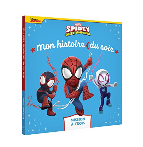 SPIDEY ET SES AMIS EXTRAORDINAIRES - Mon Histoire du soir - Mission à trois - MARVEL von DISNEY HACHETTE