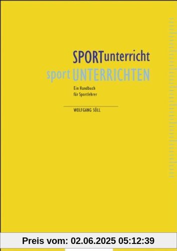 SPORTunterricht - sportUNTERRICHTEN: Ein Handbuch für Sportlehrer