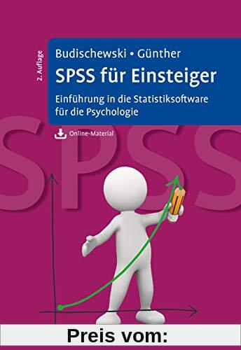 SPSS für Einsteiger: Einführung in die Statistiksoftware für die Psychologie. Mit Online-Material zum Download