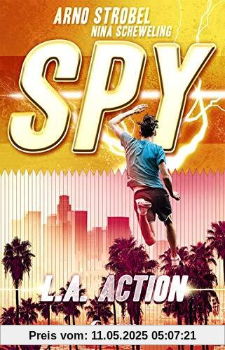 SPY - L.A. Action: Spannender Agenten-Roman für Jugendliche ab 12 Jahre SPY - L.A. Action: Spannender Agenten-Roman für Jugendliche ab 12 Jahre
