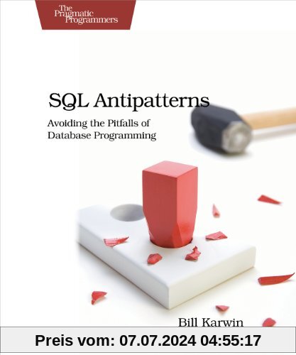 SQL Antipatterns: Avoiding the Pitfalls of Database Programming (Pragmatic Programmers)