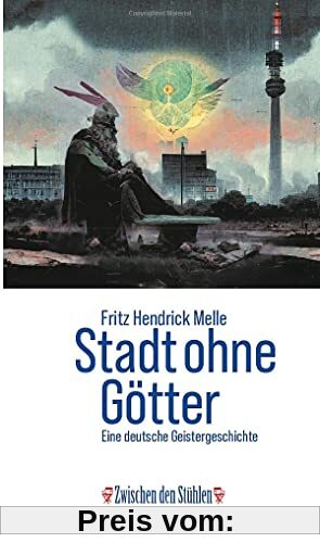 STADT OHNE GÖTTER: Eine deutsche Geistergeschichte (Zwischen den Stühlen (ZdS))