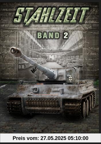 STAHLZEIT Band 2: Die Ostfront brennt! – Der andere 2. Weltkrieg (Stahlzeit - Alternativweltgeschichte über einen anderen 2. Weltkrieg, Band 2)