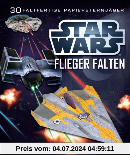 STAR WARS Flieger falten: Falte 30 Papier-Sternenjäger: inklusive 30 farbiger Faltbögen