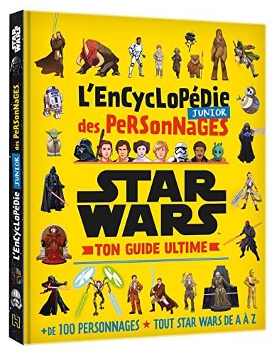 STAR WARS - L'Encyclopédie Junior des Personnages - Ton Guide Ultime: +100 personnages - Tout Star Wars de A à Z von DISNEY HACHETTE