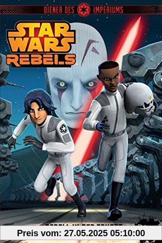 STAR WARS Rebels: Diener des Imperiums II - Rebell in der Truppe  (Jugendroman zur TV-Serie)