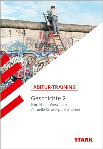 STARK Abitur-Training - Geschichte Band 2 - NRW: Schwerpunktthemen 2020-2022 - Auch gültig fürs Abi 2023 und 2024