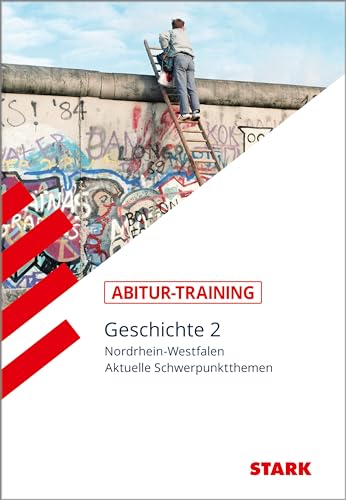 STARK Abitur-Training - Geschichte Band 2 - NRW: Schwerpunktthemen 2020-2022 - Auch gültig fürs Abi 2023 und 2024 STARK Abitur-Training - Geschichte Band 2 - NRW: Schwerpunktthemen 2020-2022 - Auch gültig fürs Abi 2023 und 2024