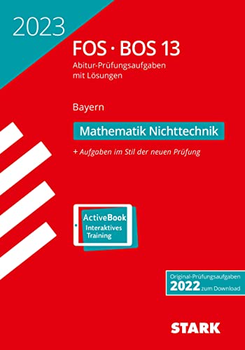 STARK Abiturprüfung FOS/BOS Bayern 2023 - Mathematik Nichttechnik 13. Klasse (Abitur-Prüfungen)