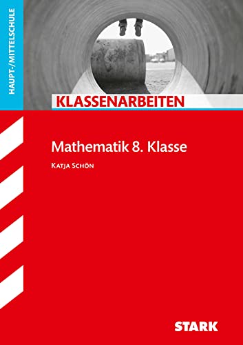 STARK Klassenarbeiten Haupt-/Mittelschule - Mathematik 8. Klasse (Klassenarbeiten und Klausuren) von Stark Verlag GmbH