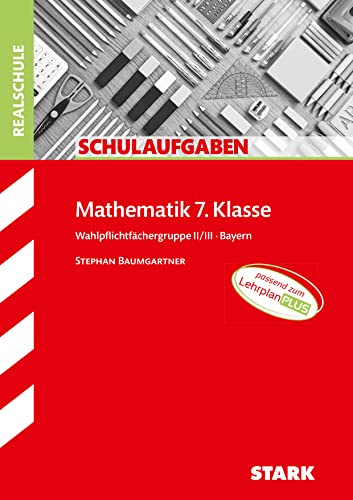 STARK Klassenarbeiten Realschule - Mathematik 7. Klasse Wahlpflichtgruppe II/III von Stark Verlag GmbH