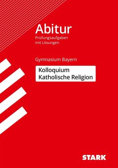 STARK Kolloquiumsprüfung Bayern - Katholische Religion von Stark / Stark Verlag