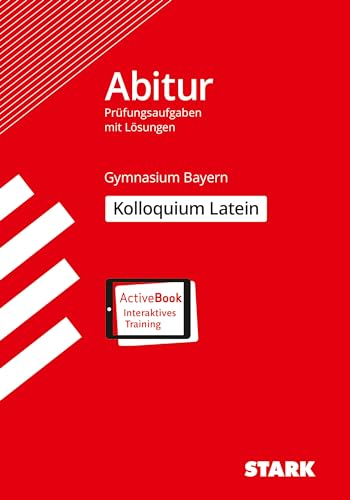 STARK Kolloquiumsprüfung Bayern - Latein: Ausgabe mit Online-Content + ActiveBook (Abitur-Prüfungen)