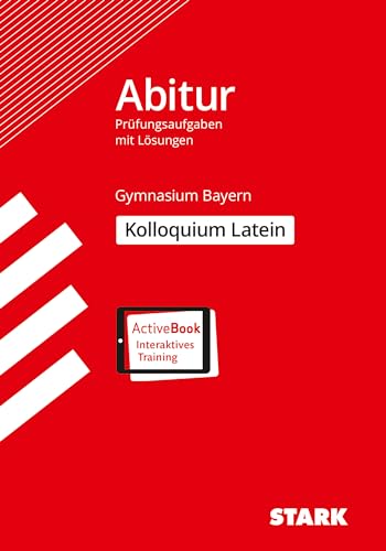 STARK Kolloquiumsprüfung Bayern - Latein: Ausgabe mit Online-Content + ActiveBook (Abitur-Prüfungen) STARK Kolloquiumsprüfung Bayern - Latein: Ausgabe mit Online-Content + ActiveBook (Abitur-Prüfungen)