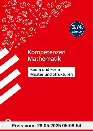 STARK Kompetenzen Mathematik 3./4. Klasse - Raum und Form/Muster und Strukturen (STARK-Verlag - Grundschule Kompetenzen und Lernstandstests)
