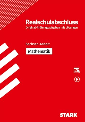 STARK Original-Prüfungen Realschulabschluss - Mathematik - Sachsen-Anhalt: Original-Prüfungsaufgaben mit Lösungen. Mit Online-Zugang (Abschlussprüfungen) von Stark Verlag GmbH