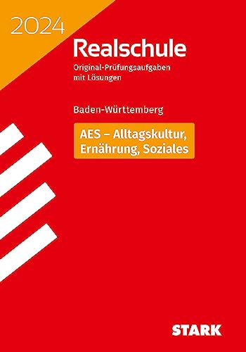 STARK Original-Prüfungen Realschule 2024 - AES - BaWü: Alltagskultur Ernährung Soziales (Abschlussprüfungen) von Stark Verlag