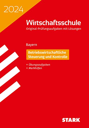 STARK Original-Prüfungen Wirtschaftsschule 2024 - Betriebswirtschaftliche Steuerung und Kontrolle - Bayern von Stark Verlag GmbH