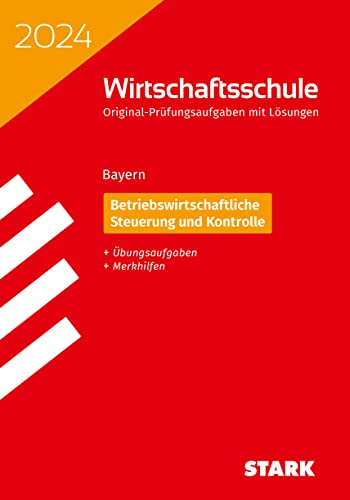 STARK Original-Prüfungen Wirtschaftsschule 2024 - Betriebswirtschaftliche Steuerung und Kontrolle - Bayern (Abschlussprüfungen) STARK Original-Prüfungen Wirtschaftsschule 2024 - Betriebswirtschaftliche Steuerung und Kontrolle - Bayern (Abschlussprüfungen)