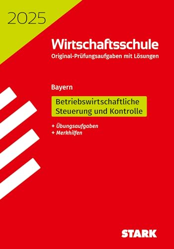 STARK Original-Prüfungen Wirtschaftsschule 2025 - Betriebswirtschaftliche Steuerung und Kontrolle - Bayern von Stark Verlag GmbH