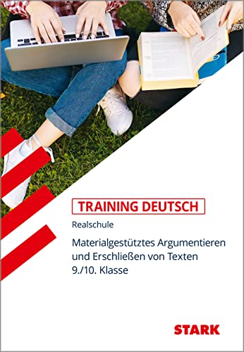 STARK Deutsch 9./10. Klasse - Training Realschule - Materialgestütztes Argumentieren, Erschließen von Texten STARK Deutsch 9./10. Klasse - Training Realschule - Materialgestütztes Argumentieren, Erschließen von Texten