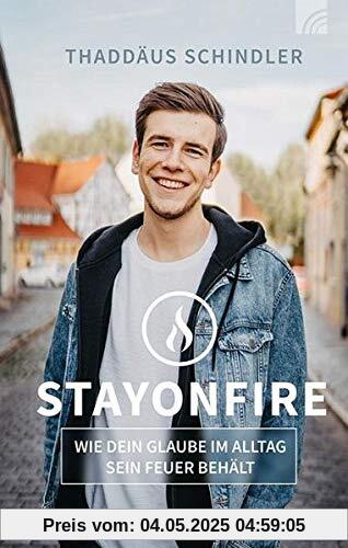 STAYONFIRE: Wie dein Glaube im Alltag sein Feuer behält