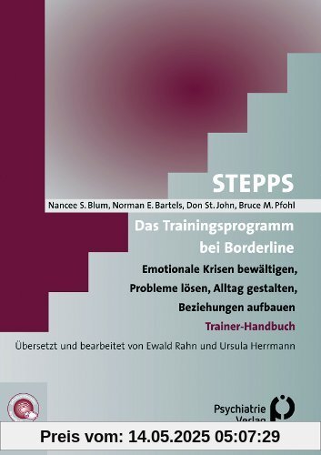 STEPPS: Das Trainingsprogramm bei Borderline: Emotionale Krisen bewältigen, Probleme lösen, Alltag gestalten, Beziehungen aufbauen. Trainerhandbuch: ... mit Borderline-Persönlichkeitsstörungen STEPPS: Das Trainingsprogramm bei Borderline: Emotionale Krisen bewältigen, Probleme lösen, Alltag gestalten, Beziehungen aufbauen. Trainerhandbuch: ... mit Borderline-Persönlichkeitsstörungen