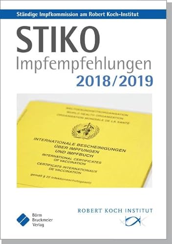 STIKO Impfempfehlungen 2018/2019: Empfehlungen der Ständigen Impfkommission (STIKO) am Robert Koch-Institut (Pocket-Leitlinien / Publikationen von Fachgesellschaften)