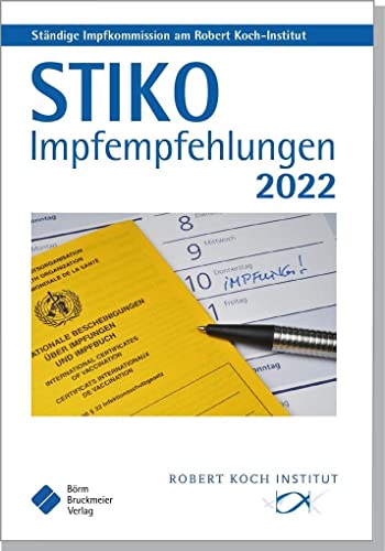 STIKO Impfempfehlungen 2022: Empfehlungen der Ständigen Impfkommission (STIKO) beim Robert Koch-Institut (Pocket-Leitlinien / Publikationen von Fachgesellschaften)