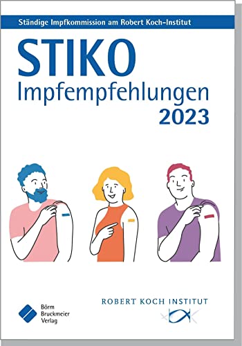 STIKO Impfempfehlungen 2023: Empfehlungen der Ständigen Impfkommission (STIKO) beim Robert Koch-Institut (Pocket-Leitlinien / Publikationen von Fachgesellschaften) von Börm Bruckmeier