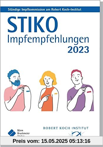 STIKO Impfempfehlungen 2023: Empfehlungen der Ständigen Impfkommission (STIKO) beim Robert Koch-Institut (Pocket-Leitlinien / Publikationen von Fachgesellschaften)