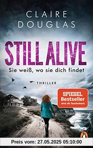 STILL ALIVE - Sie weiß, wo sie dich findet: Thriller – Der Bestseller aus England