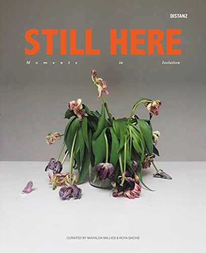 STILL HERE – Moments in Isolation: (Englisch) von DISTANZ Verlag GmbH